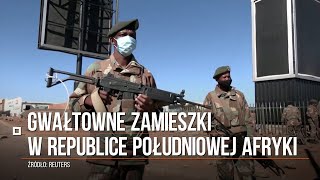 RPA. Gwałtowne zamieszki po aresztowaniu byłego prezydenta Jacoba Zumy