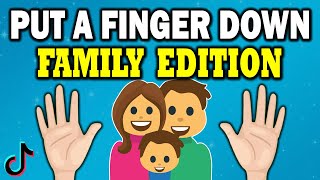 Put a Finger Down... FAMILY Edition 👪