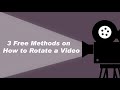 3 Methods on How to Rotate a Video [100% Free]