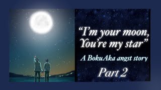 I’m Your Moon, You’re My Star |BokuAka Angst AU|(2/2)| Haikyuu Texts|✨