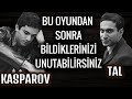 YILLARDIR ANLATMAYA KORKTUĞUM KASPAROV-TAL OYUNU!!