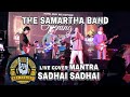 SADHAI SADHAI || MANTRA || COVER || THE SAMARTHA BAND ||