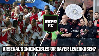Arsenal's INVINCIBLES or Xabi Alonso's Bayer Leverkusen? HOT TAKES!!🔥 | ESPN FC