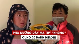 Phá đường dây ma túy “khủng” cùng 20 bánh heroin tại Lào Cai