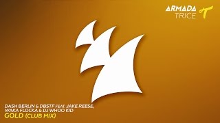 Dash Berlin & DBSTF feat. Jake Reese, Waka Flocka & DJ Whoo Kid - Gold (Club Mix)