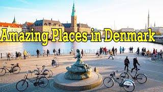 Amazing Places to Visit in Denmark