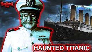 The TITANIC Is HAUNTED (Paranormal Activity Caught On Camera)