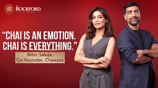 The Chai Revolution: Nitin Saluja’s Journey of Building Chaayos | The Rockford Circle S2