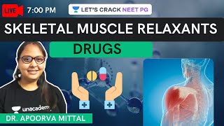 Skeletal Muscle Relaxants | Drugs | NEET PG 2021 | Dr. Apoorva Mittal