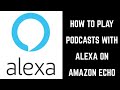 How to Play Podcasts with Alexa on Amazon Echo