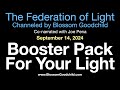 Booster Pack For Your Light | Blossom Goodchild channeling the Federation of Light   09 14 24