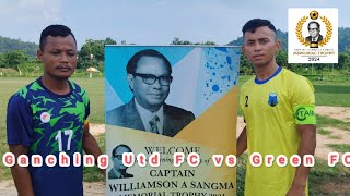 Ganching United FC vs Green FC||Capt. Williamson A Sangma Memorial Trophy||02-10-2024