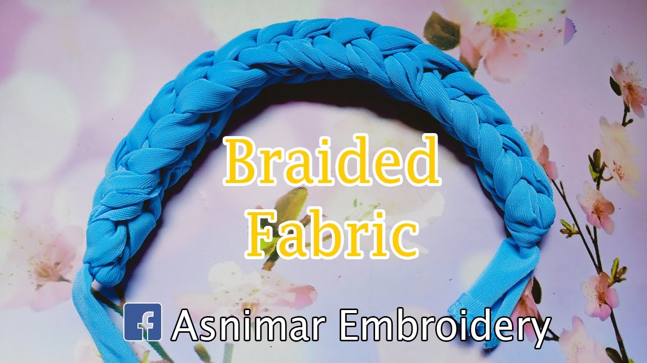 Braided Fabric Tutorial Youtube