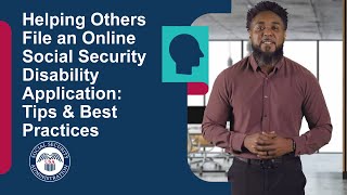 Helping Others File an Online Social Security Disability Application: Tips & Best Practices