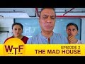 Dice Media | What The Folks | Web Series | S01E02 - The Mad House
