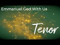 EMMANUEL GOD WITH US | TENOR