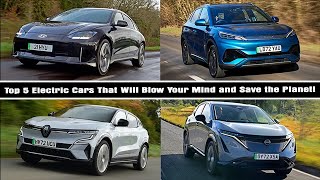 Top 5 Electric Cars That Will Blow Your Mind and Save the Planet!