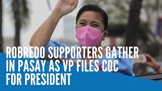 Robredo supporters gather in Pasay as VP files COC for president