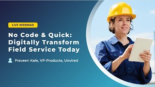 [Webinar] No Code and Quick: Digitally Transform Field Service in Minutes!