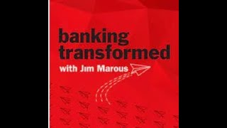 Banking Transformed - A Conversation with Jim Marous, The Financial Brand