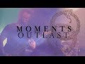 MOMENTS - OUTLAST RELEASE (AFTERMOVIE)