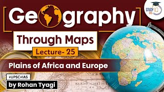 Complete GS Geography through maps | Lecture 25 - Plains of Africa and Europe | UPSC | StudyIQ IAS