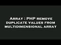 Array : PHP remove duplicate values from multidimensional array