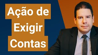 Ação de Exigir Contas (art. 550 a 553, CPC): como funciona a ação de exigir contas no CPC?