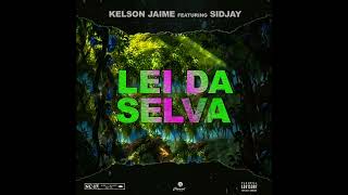 Kelson Jaime- Lei Da Selva Feat Sidjay