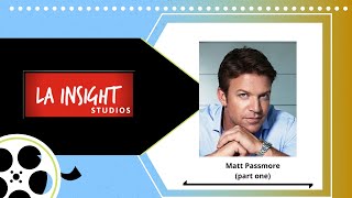 LA Insight's interview with actor MATT PASSMORE (Part One)