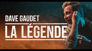 DAVE GAUDET - LA LÉGENDE