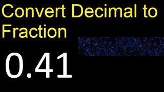 Convert 0.41 to fraction . How to convert decimals to fractions . convert decimal 0,41