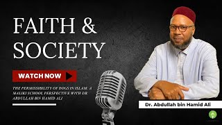 The Permissibility of Dogs in Islam: A Maliki School Perspective with Dr. Abdullah bin Hamid Ali