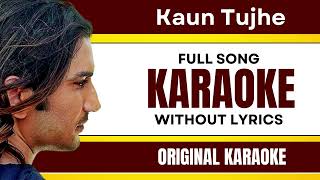 Kaun Tujhe - Karaoke Full Song | Without Lyrics
