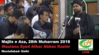 🔴Live Majlis e Aza | 28th Muharram 2018 | Maulana Syed Athar Abbas Kazmi