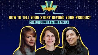 How to tell your story beyond your product by Sifted, Joblift \u0026 The Family