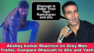 Akshay Kumar Reaction on Dhanush Movie in Hollywood, Dhanush Role in Grey Man Movie