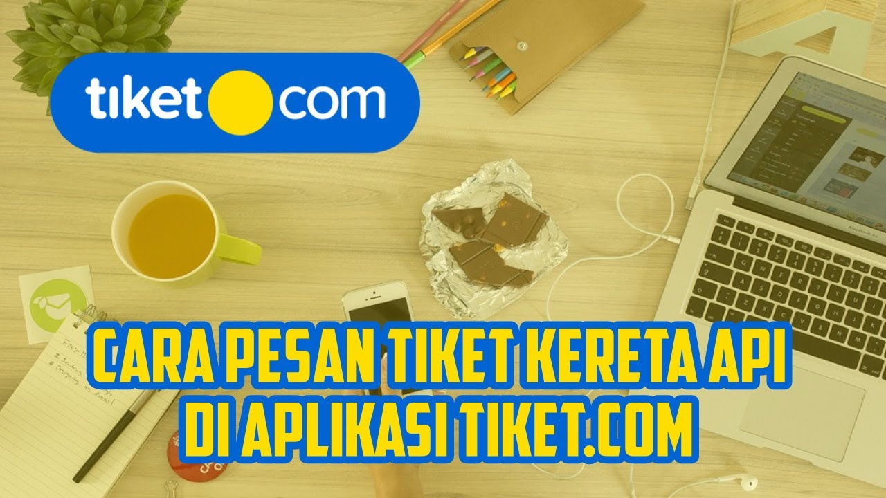 CARA PESAN TIKET KERETA API DENGAN APLIKASI TIKET.COM - YouTube