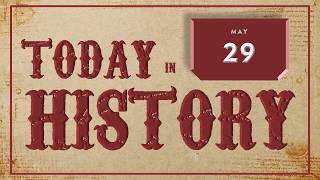 On This Day | Today in History | May 29 | English | Historical Events on May 29 around the World