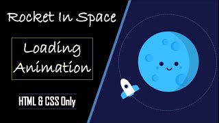 Rocket In Space Loading Animation By Using HTML and CSS Only | CSS Special Tutorials