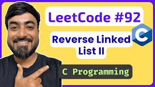 LeetCode 92 – Reverse Linked List II [C Solution] | Linked Lists in C