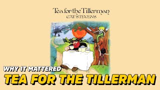 Why It Mattered: Yusuf Islam/Cat Stevens - Tea for the Tillerman