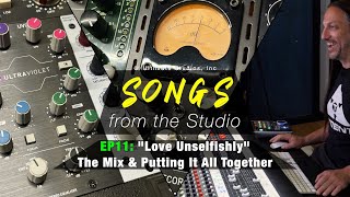 Mixing Analog Rock RnB | “Love Unselfishly” | Songs from the Studio EP11