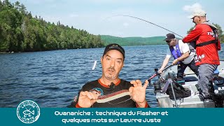 Ouananiche :  technique du Flasher et quelques mots sur Leurre Juste