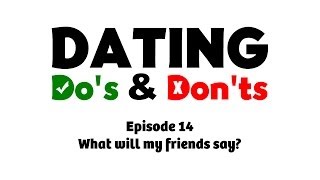 What will my friends say? - Dating Do's \u0026 Don'ts E14 - Rabbi Manis Friedman