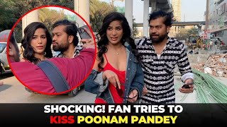 Poonam Pandey Pushes Away Fan Who Tried To Kiss Her, Shocking Incident Caught On Camera! | Koimoi