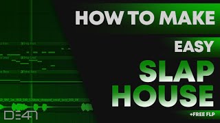 HOW TO MAKE EASY SLAP HOUSE - FL Studio Tutorial (+FREE FLP)