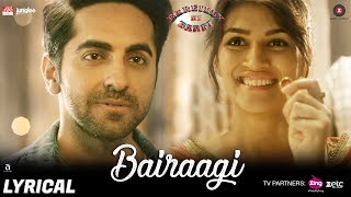 Bairaagi - Lyrical | Arijit Singh | Bareilly Ki Barfi | Ayushman & Kriti Sanon | Samira Koppikar