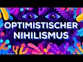 Optimistischer Nihilismus