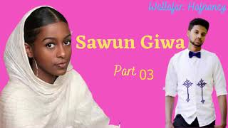 SAWUN GIWA Part 03 Labari mai dauke da chakwakiyar soyayya